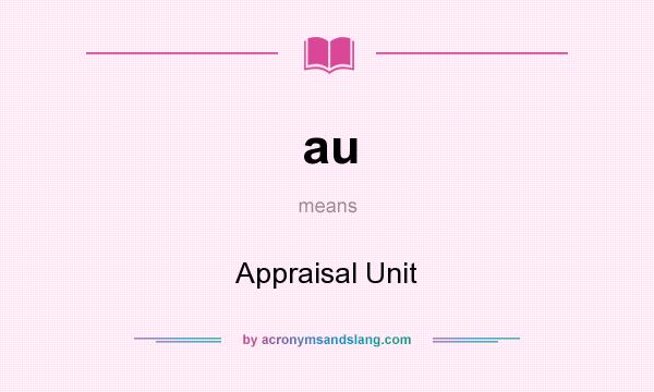 What does au mean? It stands for Appraisal Unit