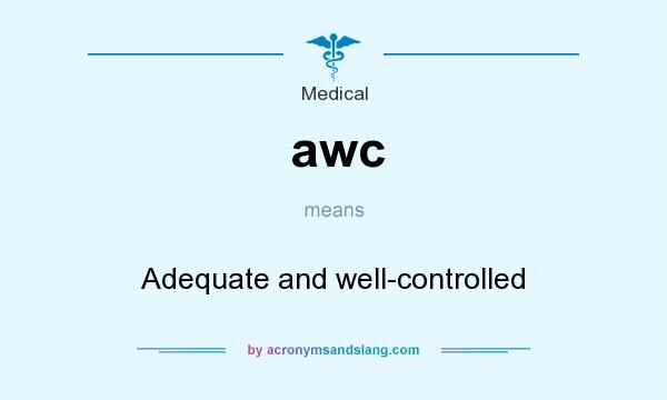 What does awc mean? It stands for Adequate and well-controlled