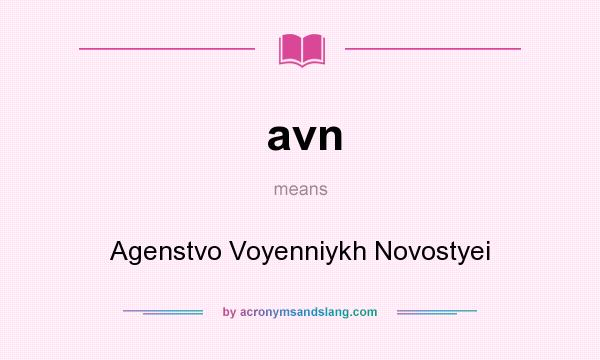 What does avn mean? It stands for Agenstvo Voyenniykh Novostyei