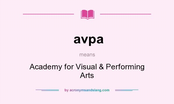 What does avpa mean? It stands for Academy for Visual & Performing Arts
