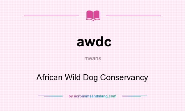 What does awdc mean? It stands for African Wild Dog Conservancy