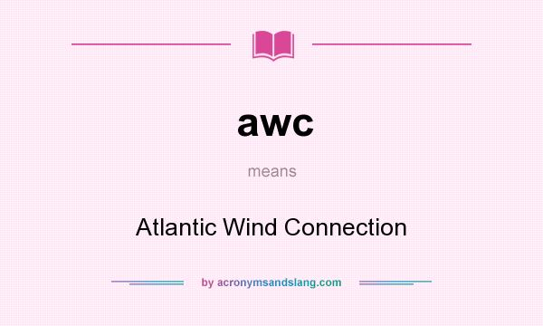 What does awc mean? It stands for Atlantic Wind Connection