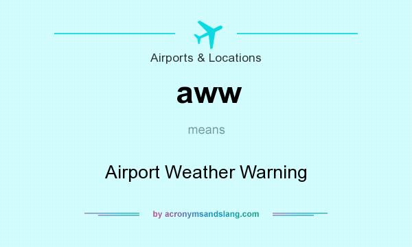 What does aww mean? It stands for Airport Weather Warning