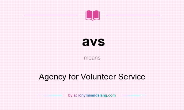 What does avs mean? It stands for Agency for Volunteer Service