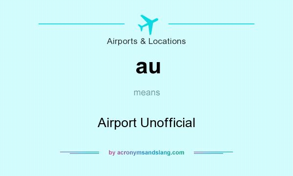 What does au mean? It stands for Airport Unofficial