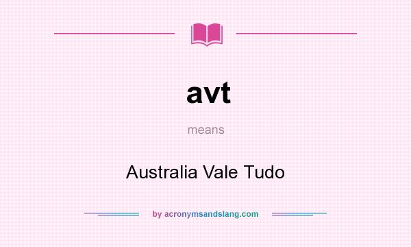 What does avt mean? It stands for Australia Vale Tudo