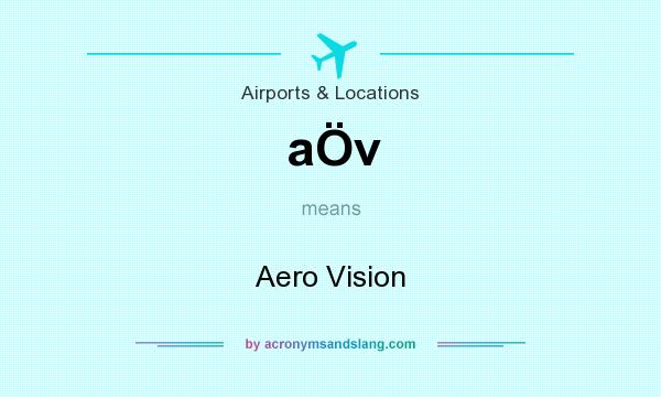 What does aÖv mean? It stands for Aero Vision