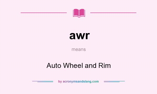What does awr mean? It stands for Auto Wheel and Rim