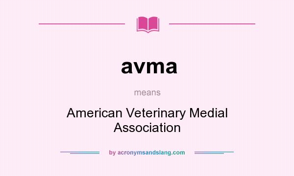 What does avma mean? It stands for American Veterinary Medial Association