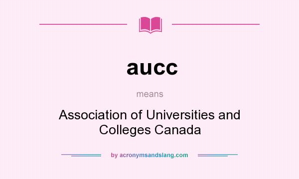 What does aucc mean? It stands for Association of Universities and Colleges Canada