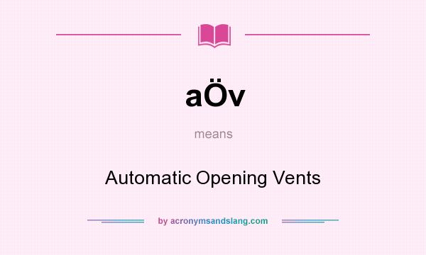 What does aÖv mean? It stands for Automatic Opening Vents
