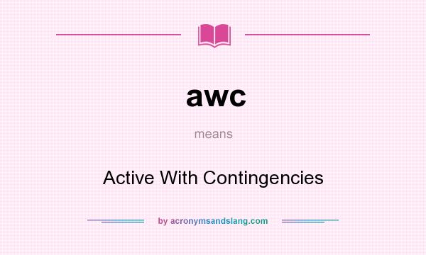 What does awc mean? It stands for Active With Contingencies