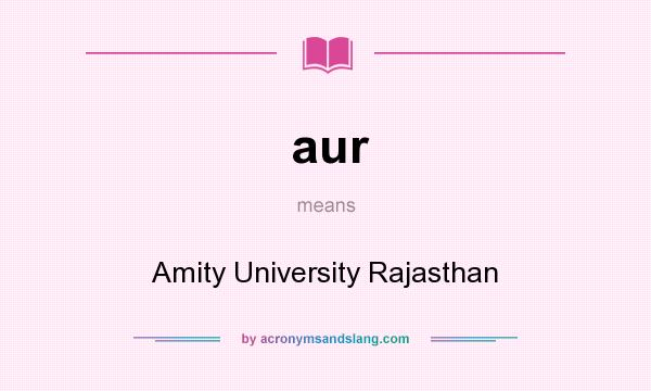 What does aur mean? It stands for Amity University Rajasthan