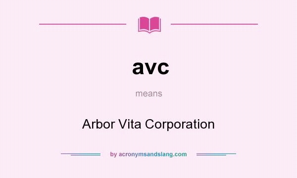 What does avc mean? It stands for Arbor Vita Corporation