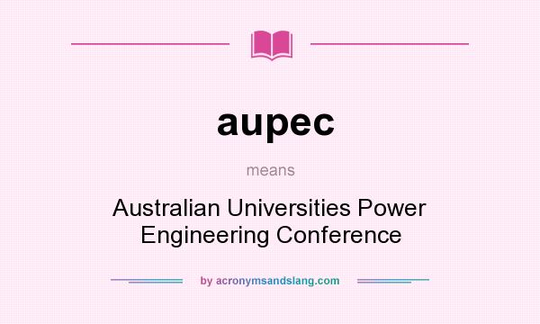 What does aupec mean? It stands for Australian Universities Power Engineering Conference