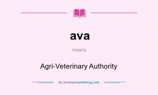What does ava mean? It stands for Agri-Veterinary Authority