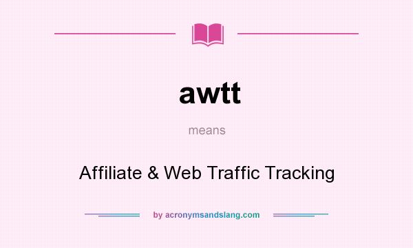 What does awtt mean? It stands for Affiliate & Web Traffic Tracking