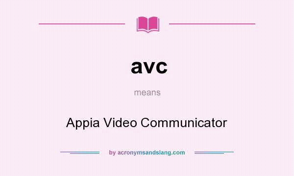 What does avc mean? It stands for Appia Video Communicator