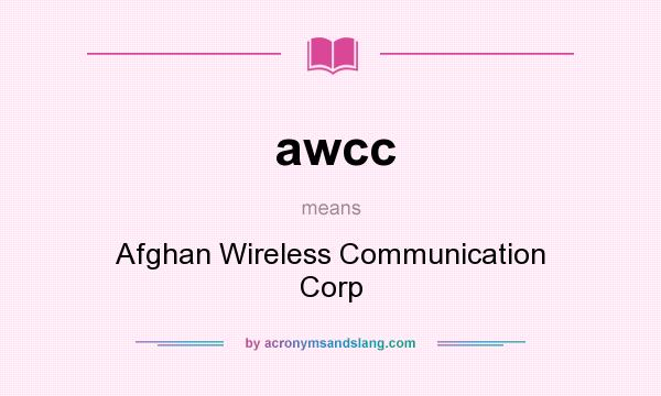 What does awcc mean? It stands for Afghan Wireless Communication Corp