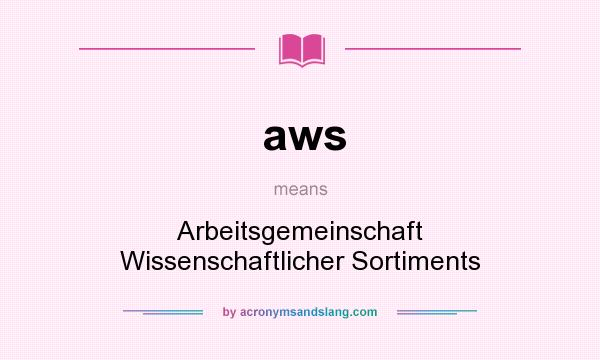 What does aws mean? It stands for Arbeitsgemeinschaft Wissenschaftlicher Sortiments