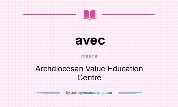 What does avec mean? It stands for Archdiocesan Value Education Centre