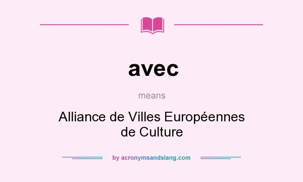 What does avec mean? It stands for Alliance de Villes Européennes de Culture