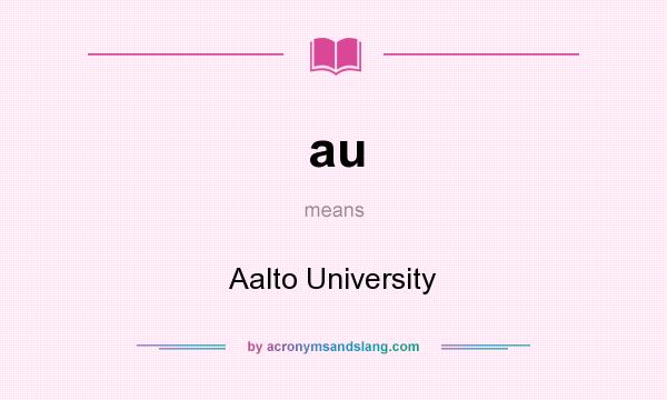 What does au mean? It stands for Aalto University