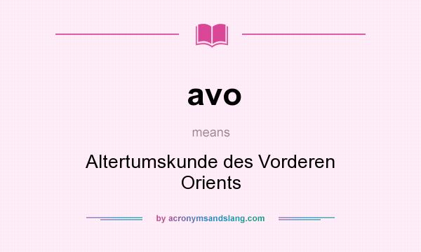 What does avo mean? It stands for Altertumskunde des Vorderen Orients