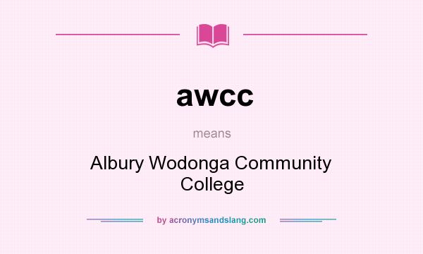 What does awcc mean? It stands for Albury Wodonga Community College