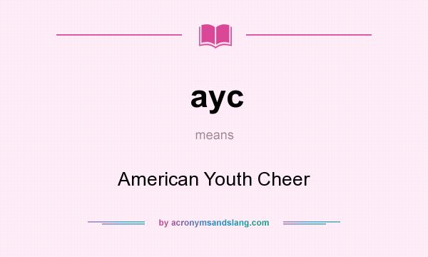 What does ayc mean? It stands for American Youth Cheer