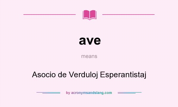 What does ave mean? It stands for Asocio de Verduloj Esperantistaj