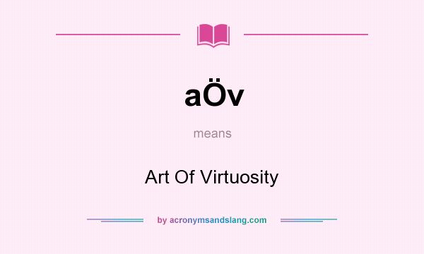 What does aÖv mean? It stands for Art Of Virtuosity