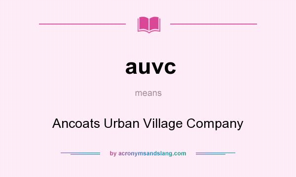 What does auvc mean? It stands for Ancoats Urban Village Company