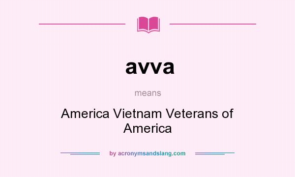 What does avva mean? It stands for America Vietnam Veterans of America