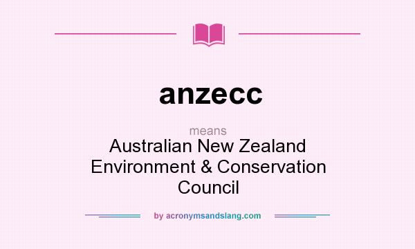 What does anzecc mean? It stands for Australian New Zealand Environment & Conservation Council