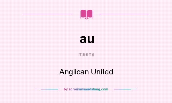 What does au mean? It stands for Anglican United