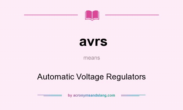 What does avrs mean? It stands for Automatic Voltage Regulators