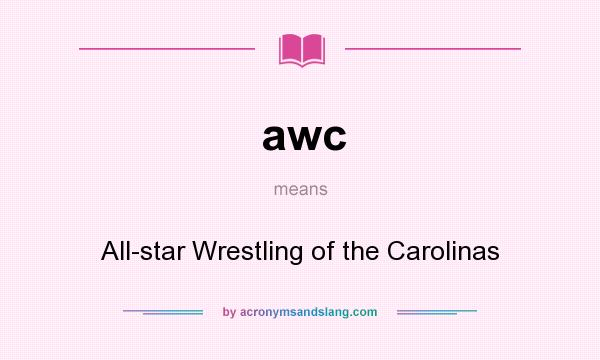 What does awc mean? It stands for All-star Wrestling of the Carolinas