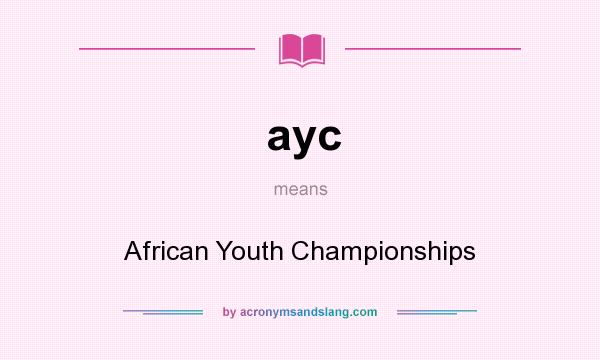 What does ayc mean? It stands for African Youth Championships