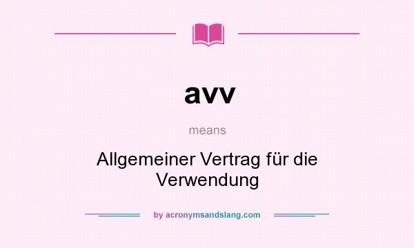 What does avv mean? It stands for Allgemeiner Vertrag für die Verwendung