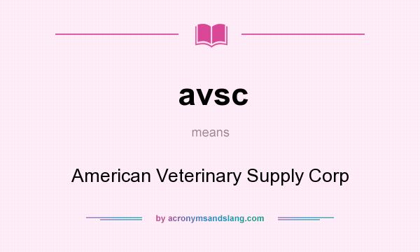 What does avsc mean? It stands for American Veterinary Supply Corp