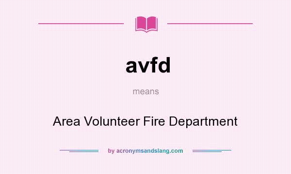 What does avfd mean? It stands for Area Volunteer Fire Department