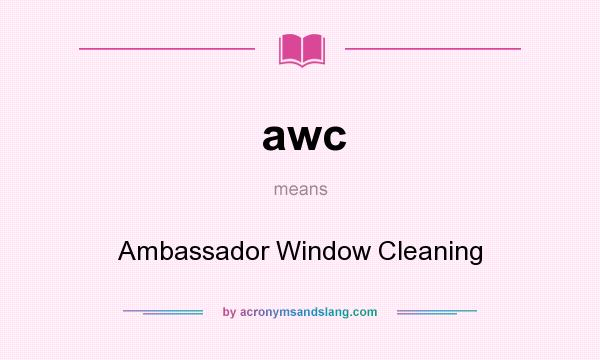 What does awc mean? It stands for Ambassador Window Cleaning