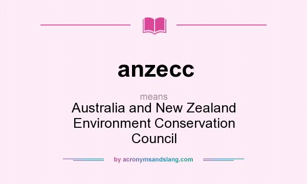 What does anzecc mean? It stands for Australia and New Zealand Environment Conservation Council