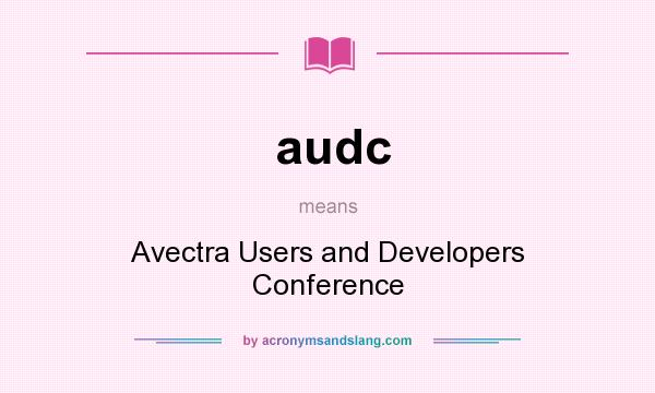 What does audc mean? It stands for Avectra Users and Developers Conference