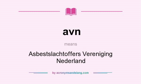 What does avn mean? It stands for Asbestslachtoffers Vereniging Nederland