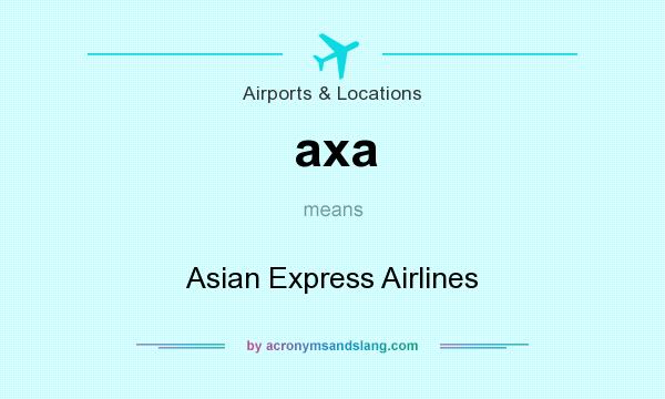 What does axa mean? It stands for Asian Express Airlines