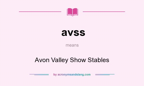 What does avss mean? It stands for Avon Valley Show Stables