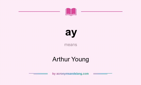 What does ay mean? It stands for Arthur Young