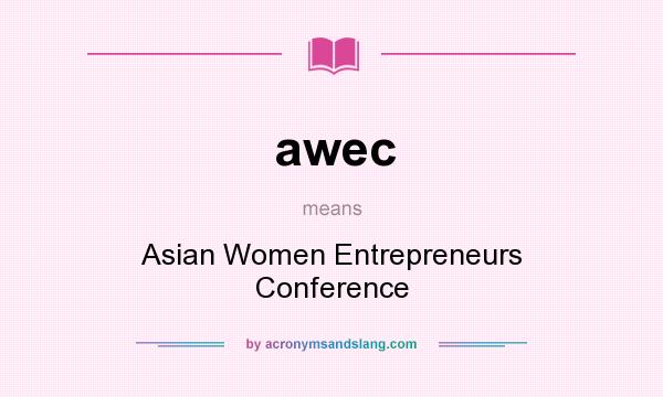 What does awec mean? It stands for Asian Women Entrepreneurs Conference